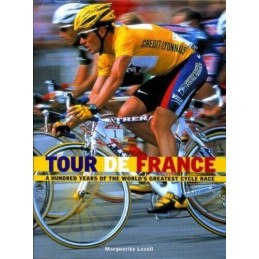 Tour De France A Hundred Years of t..., Lazell,Margueri