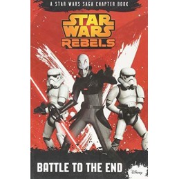Star Wars Rebels: Battle to the End: A Star Wars Rebels Chapter ... by Lucasfilm