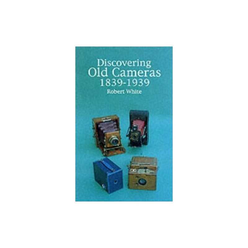 Old Cameras, 1839-1939 (Discovering) (Discovering ... by White, Robert Paperback