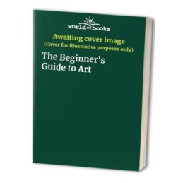 The Beginners Guide to Art