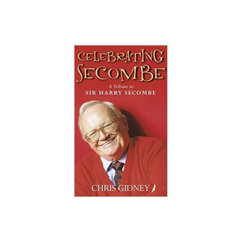 Celebrating Secombe: A Tribute to Sir Harry Secombe by Gidney, Chris Paperback
