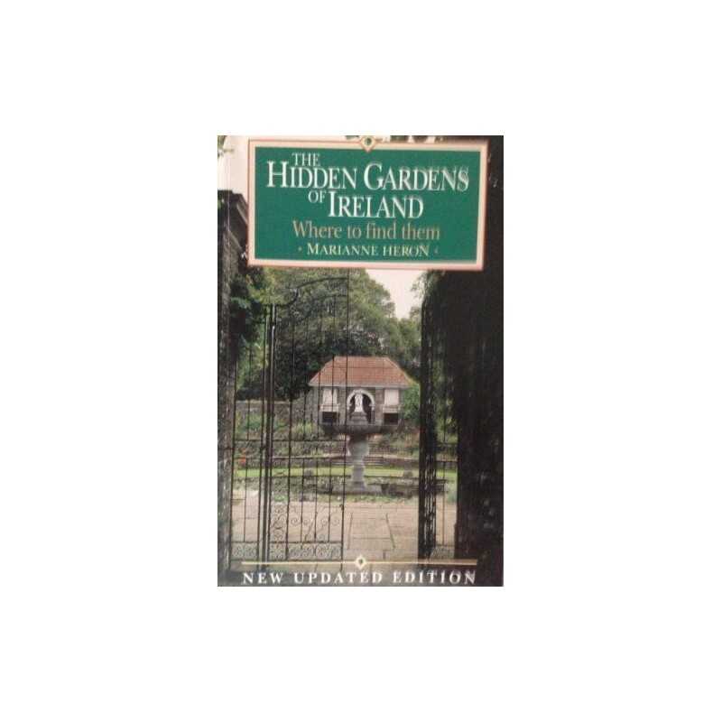 The Hidden Gardens of Ireland: Where to Find Them by Heron, Marianne Paperback