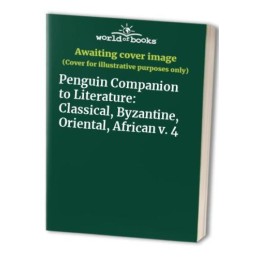 Penguin Companion to Literature: Classical, Byzantin...