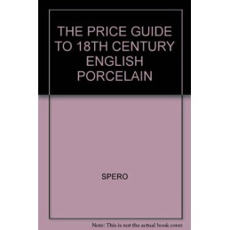 Price Guide to 18th Century English Porcelain ([Pric... by Spero, Simon Hardback