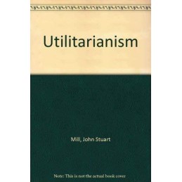 Utilitarianism by Mill, John Stuart Paperback Book