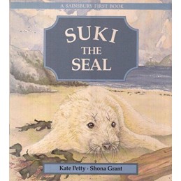 Suki the Seal by Kate Petty Shona Grant Book