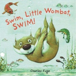Swim, Little Wombat, Swim! by Charles Fuge Hardback Book