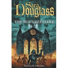 The Wounded Hawk (The Crucible Trilogy, Book 2) by Douglass, Sara Paperback The