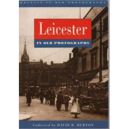 Leicester in Old Photographs (Britain in Old Ph... by Burton, David R. Paperback