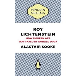 Roy Lichtenstein: How Modern Art Wa..., Sooke, Alastair