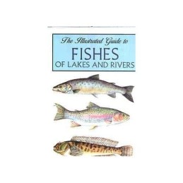 The Illustrated Guide to Fishes of Lakes and Rivers Paperback Book