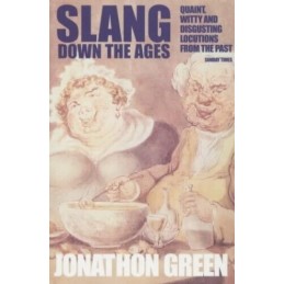 Slang Down the Ages: A Historical Development of... by Green, Jonathon Paperback