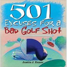 501 Excuses for a Bad Golf Shot (501 Excuses) by Justin Exner Paperback Book The