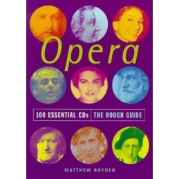 The Rough Guide to Opera (100 Essential CDs) by Boyden, Matthew CD-Audio Book