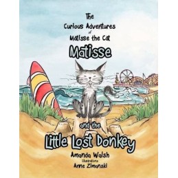 Matisse and the Little Lost Donkey (The Curious Adventures o... by Walsh, Amanda
