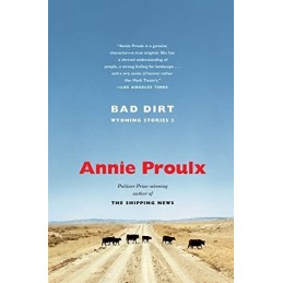 Bad Dirt: Wyoming Stories 2, Proulx, Annie