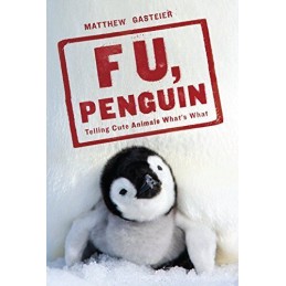 F U, Penguin: Telling Cute Animals Whats What by Gasteier, Matthew Book The