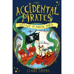 Voyage to Magical North (The Accidental Pirates) by Fayers, Claire Book The