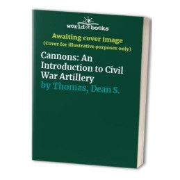Cannons: An Introduction to Civil W..., Thomas, Dean S.