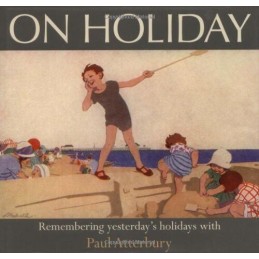 On Holiday - the Way We Were (AA Illustrated Refer... by Paul Atterbury Hardback