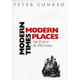 Modern Times, Modern Places: Life and Art in the Tw... by Conrad, Peter Hardback