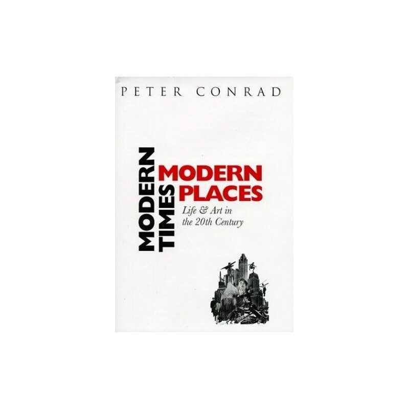 Modern Times, Modern Places: Life and Art in the Tw... by Conrad, Peter Hardback