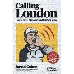 Calling London: How a citys dispossessed found a voice by Cohen, David Book The