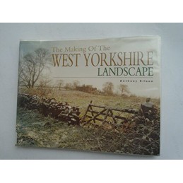 The Making of the West Yorkshire Landscape (The ... by Silson, Anthony Paperback