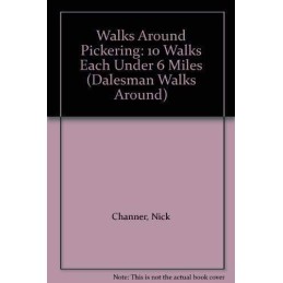 Walks Around Pickering: 10 Walks Each Under 6 Mile... by Channer, Nick Paperback