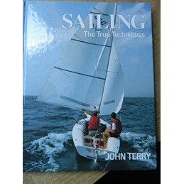 Sailing: The True Techniques by John Terry Book
