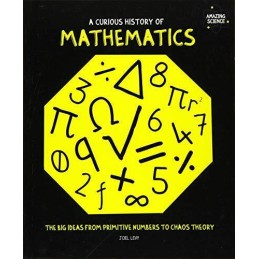 A Curious History of Mathematics by Joel Levy Book