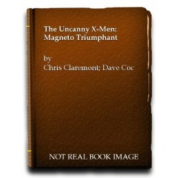 The Uncanny X-Men: Magneto Triumphant by John Byrne Paperback Book