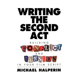 Writing the Second Act: Building Conflict and ... by Halperin, Michael Paperback