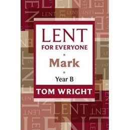 Lent for Everyone: Mark Year B by Wright, Tom Book