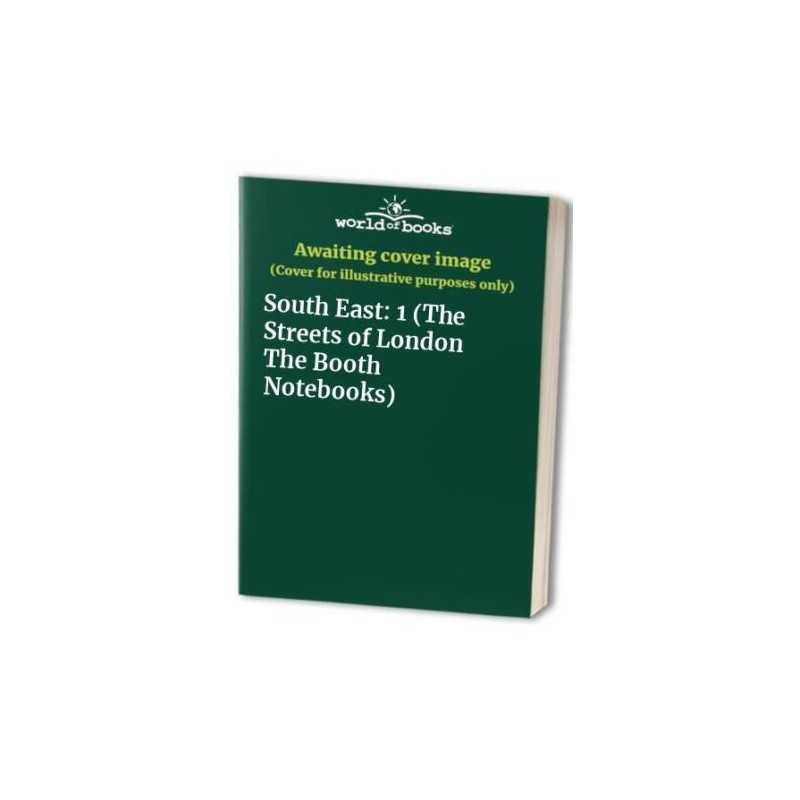 South East: The Booth Notebooks: 1 (The Streets of London The Booth... Paperback