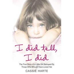 I Did Tell, I Did: The True Story of a Little Girl... by Harte, Cassie Paperback