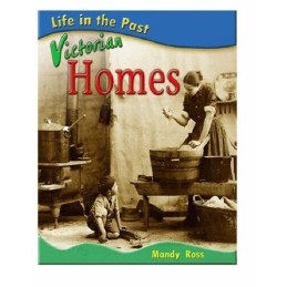 Victorian Homes (Life in the Past), Mandy Ross