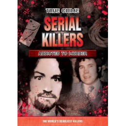 Serial Killers: Addicted to Murder (True Crime) Book