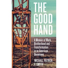 The Good Hand: A Memoir of Work, Brotherhood and Tran... by F. Smith, Michael Pa