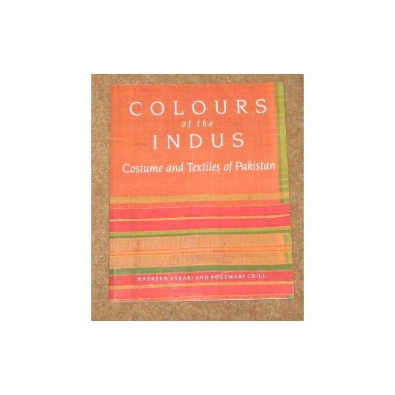 Colours of the Indus: Costume and Textiles of Pa... by Crill, Rosemary Paperback