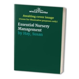 Essential Nursery Management, Hay, Susan