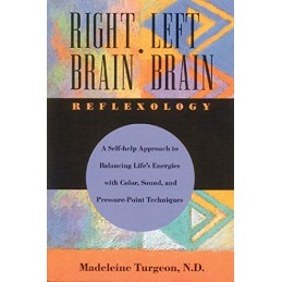 Right Brain/Left Brain Reflexology: A Holistic... by Madeleine Turgeon Paperback