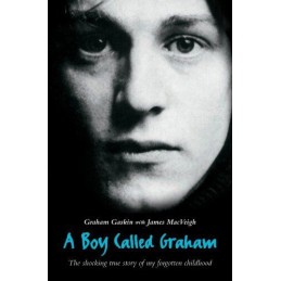 A Boy Called Graham: The Shocking Tr..., Gaskin, Graham