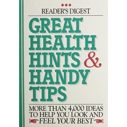 Great Health Hints & Handy Tips: More Than 4,000 Ideas to Help You Look and Feel