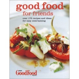 Good Food for Friends: Over 175 Recipes and Ideas for Easy Entertaining Book The