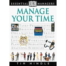 DK Essential Managers: Manage Your Time, Hindle, Tim