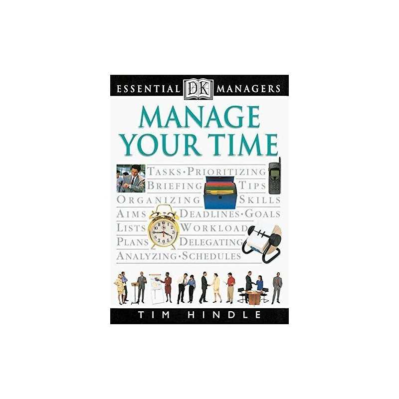 DK Essential Managers: Manage Your Time, Hindle, Tim