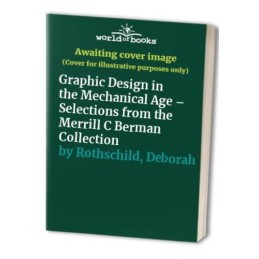 Graphic Design in the Mechanical Ag..., Rothschild, Deb