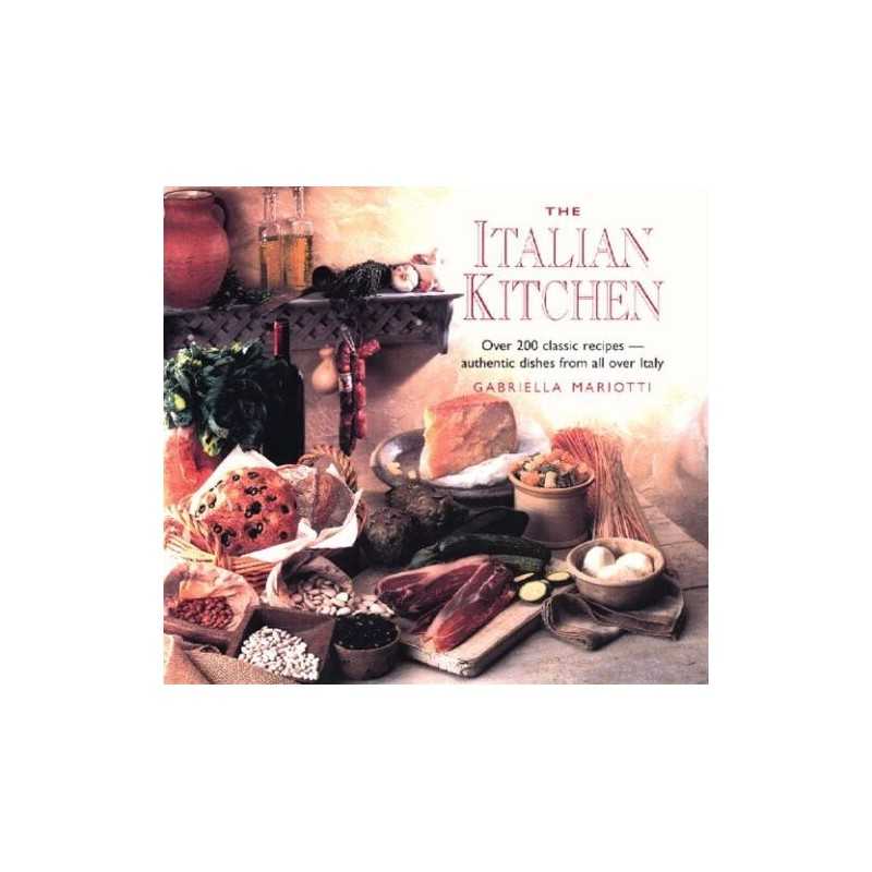 The Italian Kitchen: Over 200 of the Best Authentic Recipes from All... Hardback