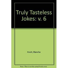 Truly Tasteless Jokes: v. 6 by Knott, Blanche Paperback Book